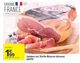 Carrefour AOSTE Jambon sec Vieille Réserve désossé offre