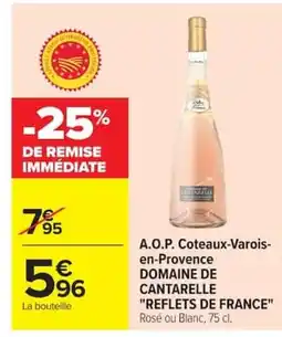 Carrefour DOMAINE DE CANTARELLE REFLETS DE FRANCE A.O.P. Coteaux-Varois- en-Provence offre