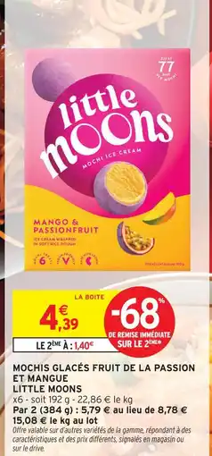 Intermarché Little moons mochis glacés fruit de la passion et mangue offre