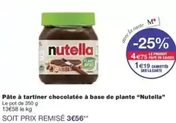 Monop' Pâte à tartiner chocolatée à base de plante nutella offre