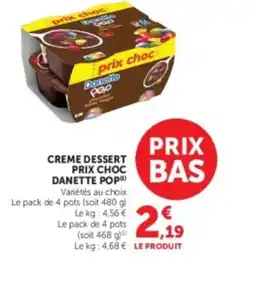 Super U Creme dessert prix choc danette pop offre