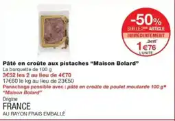 Monop' Pâté en croûte aux pistaches maison bolard offre