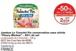 Monop' Jambon le tranché fin conservation sans nitrite fleury michon 25% de sel offre