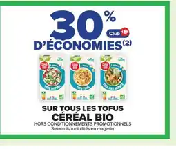 Carrefour CÉRÉAL BIO Sur tous les tofus offre