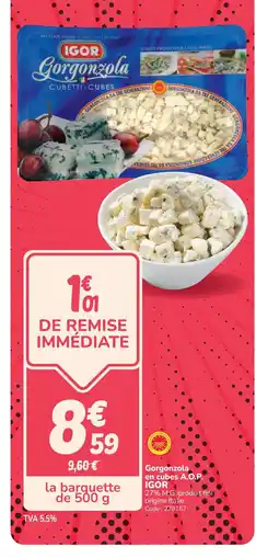 Promocash IGOR A.O.P Gorgonzola en cubes offre