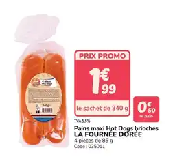 Promocash LA FOURNÉE DORÉE Pains maxi Hot Dogs briochés offre