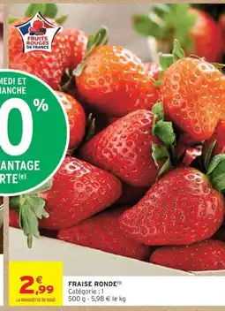 Intermarché Fraise ronde offre