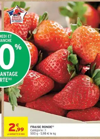 Intermarché Fraise ronde offre