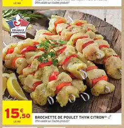 Intermarché Brochette de poulet thym citron offre