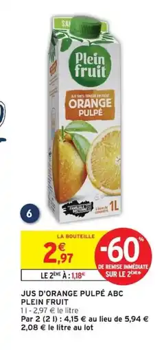 Intermarché PLEIN FRUIT Jus d'orange pulpé abc offre