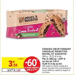 Intermarché MICHEL ET AUGUSTIN Cookies cœur fondant chocolat noisettes offre