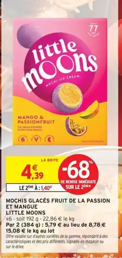 Intermarché LITTLE MOONS Mochis glacés fruit de la passion et mangue offre