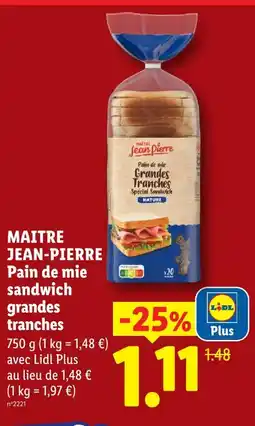 Lidl Maitre jean-pierre pain de mie sandwich grandes tranches offre