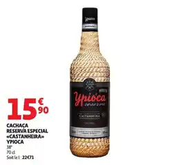 Auchan Ypioca Cachaça reserva especial castanheira offre