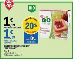E.Leclerc BISCOTTES COMPLÈTES BIO BIO VILLAGE offre