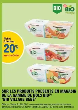 E.Leclerc SUR LES PRODUITS PRÉSENTS EN MAGASIN DE LA GAMME DE BOLS BIO BIO VILLAGE BÉBÉ offre