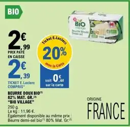 E.Leclerc BEURRE DOUX BIO 82% MAT. GR. BIO VILLAGE offre