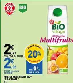 E.Leclerc PUR JUS MULTIFRUITS BIO BIO VILLAGE offre