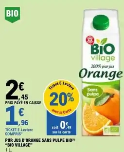 E.Leclerc PUR JUS D'ORANGE SANS PULPE BIO BIO VILLAGE offre
