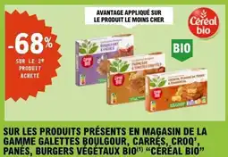 E.Leclerc SUR LES PRODUITS PRÉSENTS EN MAGASIN DE LA GAMME GALETTES BOULGOUR, CARRES, CROQ', PANÉS, BURGERS VÉGÉTAUX BIO CÉRÉAL BIO offre