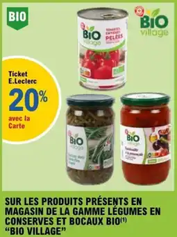 E.Leclerc SUR LES PRODUITS PRÉSENTS EN MAGASIN DE LA GAMME LÉGUMES EN CONSERVES ET BOCAUX BIO BIO VILLAGE offre