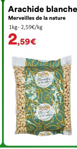 Hmarket MERVEILLES DE LA NATURE Arachide blanche offre