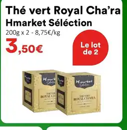 Hmarket HMARKET SÉLÉCTION Thé vert Royal Cha'ra offre