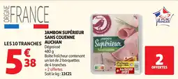 Auchan Jambon supérieur sans couenne auchan offre