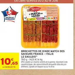 Intermarché LE GAULOIS Brochettes de dinde match des saveurs france - italie offre