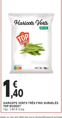 Intermarché Haricots verts très fins surgelés top budget offre