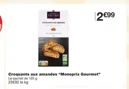 Monoprix MONOPRIX GOURMET Croquants aux amandes offre