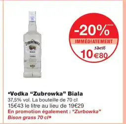 Monoprix ZUBROWKA Vodka Biala offre