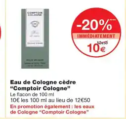 Monoprix COMPTOIR COLOGNE Eau de Cologne cèdre offre