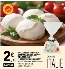 E.Leclerc MOZZARELLA DI BUFALA CAMPANA CERISE DOP 24% MAT. GR. L'ITALIE DES FROMAGES offre