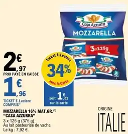 E.Leclerc MOZZARELLA 16% MAT.GR.CASA AZZURRA offre