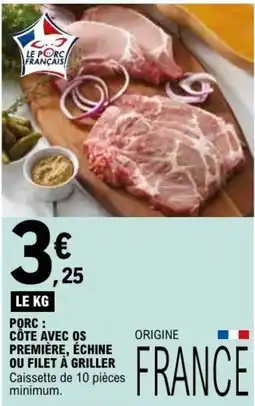 E.Leclerc PORC CÔTE AVEC OS PREMIÈRE, ÉCHINE OU FILET À GRILLER offre