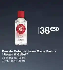 Monoprix ROGER & GALLET Eau de Cologne Jean-Marie Farina offre
