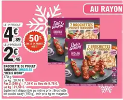 E.Leclerc DELIS WORLD Brochette de poulet tandoori surgelée offre