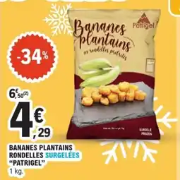 E.Leclerc PATRIGEL Bananes plantains rondelles surgelées offre