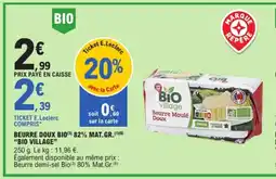 E.Leclerc BIO VILLAGE Beurre doux bio 82% mat. gr. offre