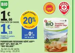 E.Leclerc BIO VILLAGE Parmigiano reggiano râpé aop bio 30% mat.gr offre