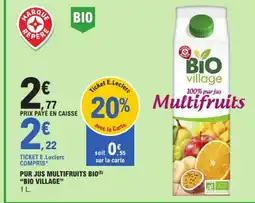 E.Leclerc BIO VILLAGE Pur jus multifruits bio offre