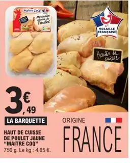 E.Leclerc MAITRE COQ Haut de cuisse de poulet jaune offre