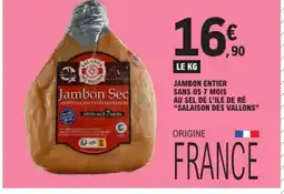 E.Leclerc SALAISON DES VALLONS Jambon entier sans os 7 mois au sel de l'ile de ré offre