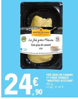 E.Leclerc MAISTRES OCCITANS Foie gras de canard 1er choix surgelé offre
