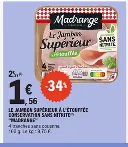 E.Leclerc MADRANGE Le jambon supérieur à l'étouffée conservation sans nitrite offre