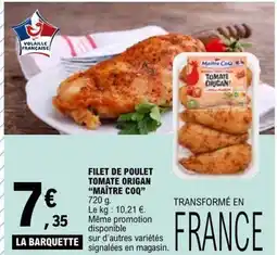 E.Leclerc FILET DE POULET TOMATE ORIGAN MAÎTRE COQ offre