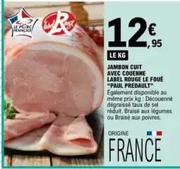 E.Leclerc JAMBON CUIT AVEC COUENNE LABEL ROUGE LE FOUÉ PAUL PREDAULT offre