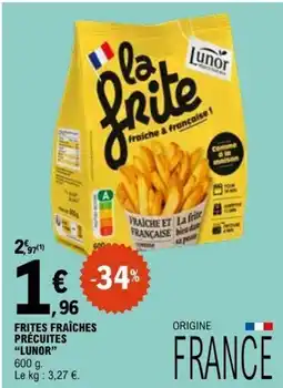 E.Leclerc FRITES FRAÎCHES PRÉCUITES LUNOR offre