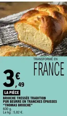 E.Leclerc BRIOCHE TRESSÉE PUR BEURRE EN TRANCHES ÉPAISSES THOMAS BRIOCHE offre